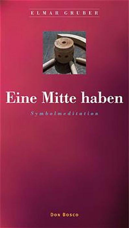 Eine Mitte haben. Symbolmeditation