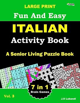 Large Print Fun and Easy Italian Activity Book: Vol.3: ricerca di parole, sudoku, ricerca di numeri, labirinto, colorazione, puzzle di numeri e parole ... in italiano per adulti, anziani e giovani