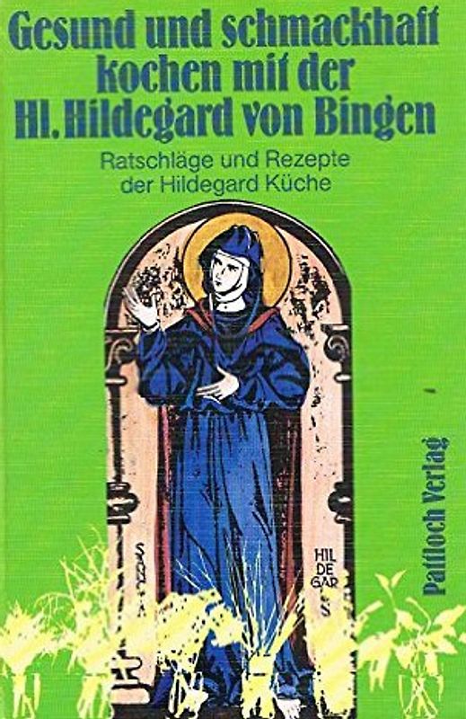 Gesund und schmackhaft kochen mit der Hl. Hildegard von Bingen: Ratschläge und Rezepte der Hildegard Küche - Ellen Breindl [Gebundene Ausgabe, 2. Auflage 1988]