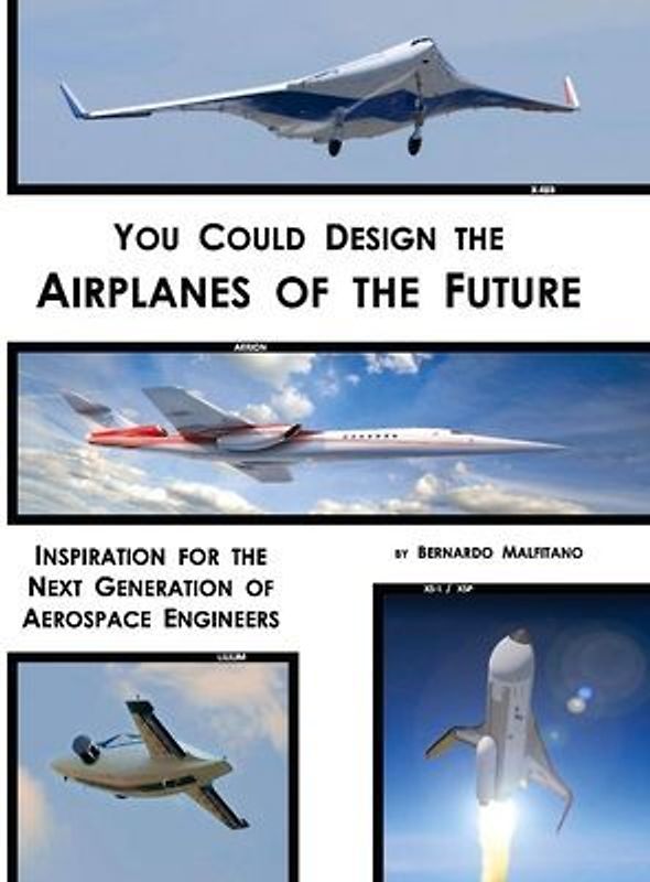 You Could Design the Airplanes of the Future: Inspiration for the Next Generation of Aerospace Engineers Volume 1