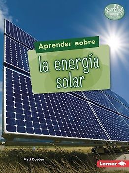 Aprender Sobre La Energía Solar (Finding Out about Solar Energy)