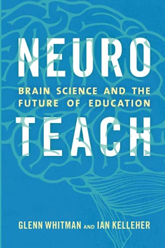 Neuroteach: Brain Science and the Future of Education