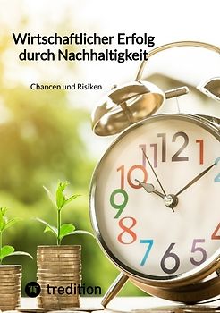 Wirtschaftlicher Erfolg durch Nachhaltigkeit