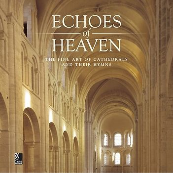 Echoes of Heaven. The fine art of cathedrals and their hymns