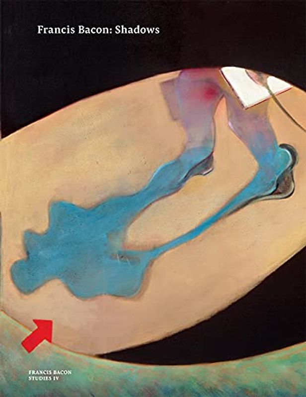 Francis Bacon: Shadows (Francis Bacon Studies, 4)
