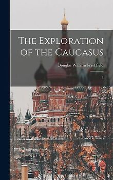 The Exploration of the Caucasus: 1
