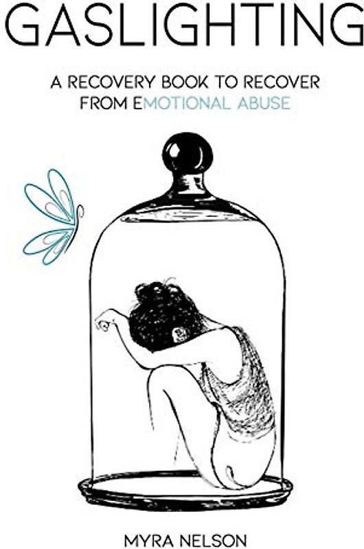 Gaslighting: A Recovery Book to Recover from Emotional Abuse