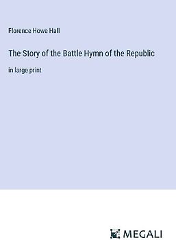 The Story of the Battle Hymn of the Republic