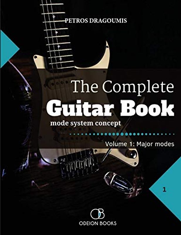 The Complete Guitar Book: Volume 1 : major & minor modes