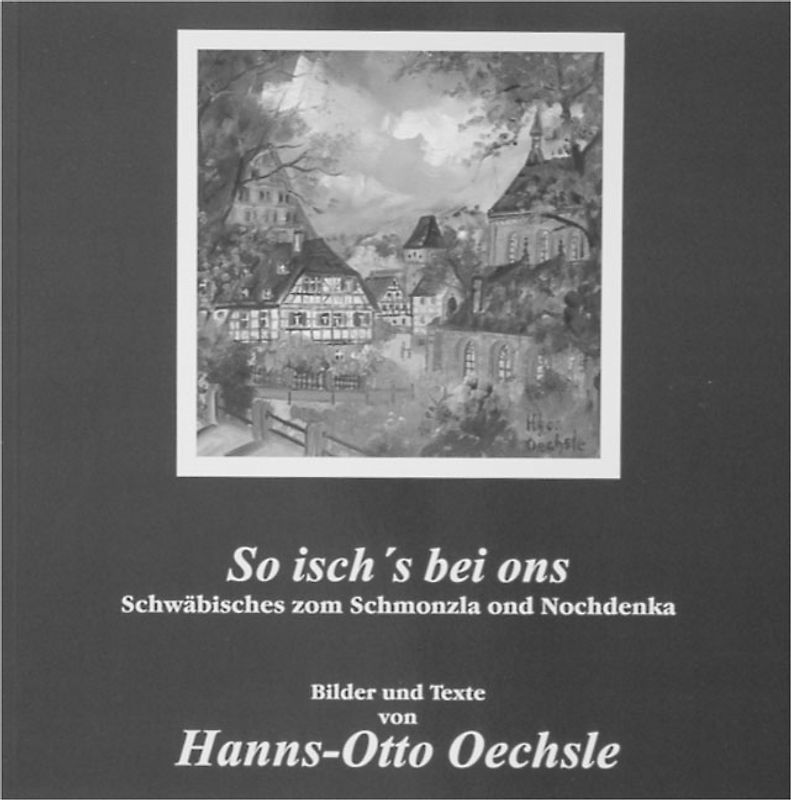 So isch's bei ons. Schwäbisches zom Schmonzla ond Nochdenka