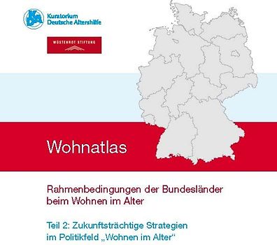 Wohnatlas - Rahmenbedingungen der Bundesländer beim Wohnen im Alter (Teil 1 und Teil 2)