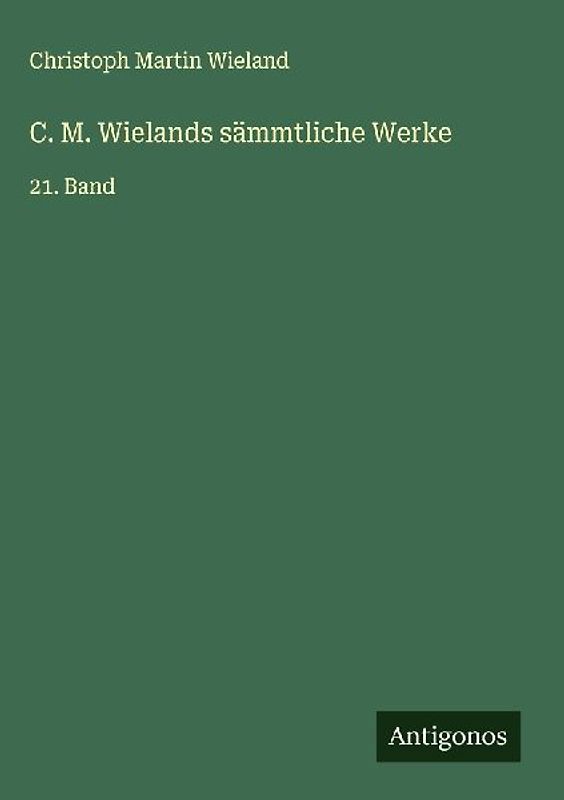 C. M. Wielands sämmtliche Werke