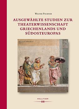 Ausgewählte Studien zur Theaterwissenschaft Griechenlands und Südosteuropas