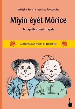 Mijin èyèt Môrice. Mèteuwes an walon d' Tchèss'lèt