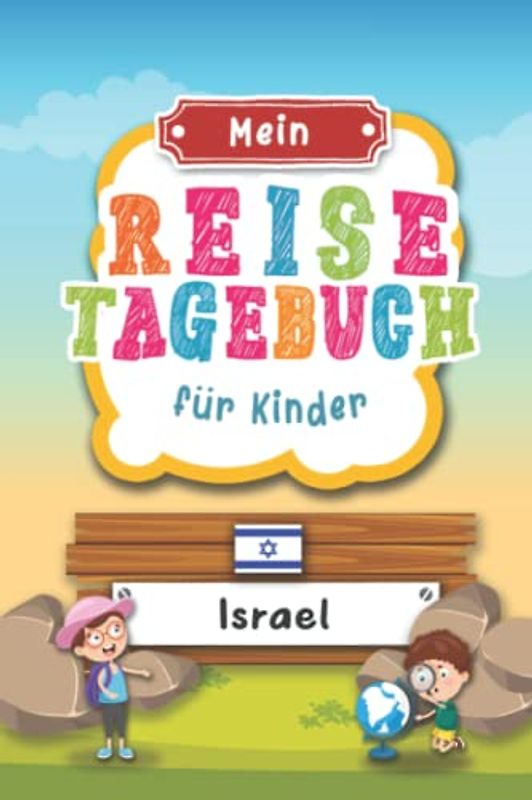Reisetagebuch für Kinder Israel: Israel Urlaubstagebuch zum Ausfüllen,Eintragen,Malen,Einkleben für Ferien & Urlaub A5, Aktivitätsbuch & Tagebuch ... Kinder Buch für Israel Reise & unterwegs