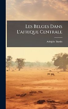Les Belges Dans L'afrique Centrale