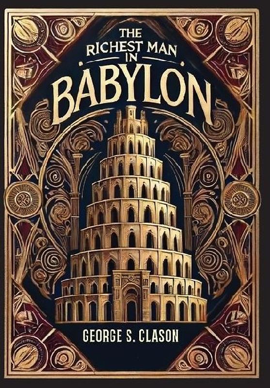 The Richest Man in Babylon (Collector's Edition) (Laminated Hardback with Jacket) The Original 1926 Edition