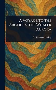 A Voyage to the Arctic in the Whaler Aurora