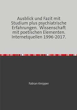 Psychiatrie, Metaphysik mit wissenschaftlichen und poetischen Modulen. Hauptwerk. 1998-2017.