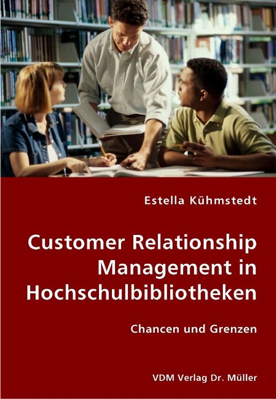 Customer Relationship Management in Hochschulbibliotheken