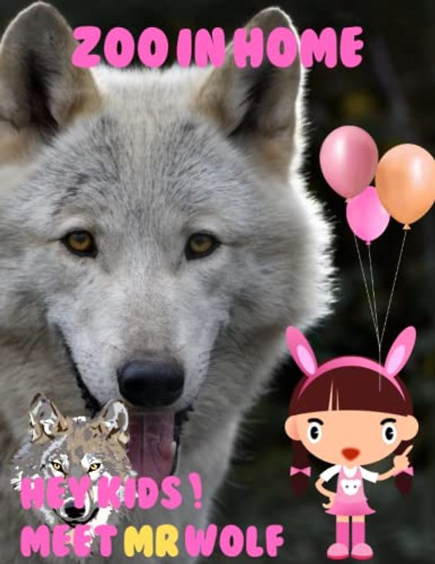 ZOO IN HOME HEY KIDS ! MEET MR WOLF: Zoo In Home Wolves Picture Book: 40 Amazing Images of these Legendary Creatures . Perfect Gift for Kids, Coffee Table Book Paperback – April 26,2023.