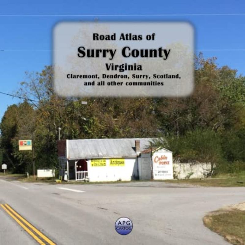 Road Atlas of Surry County, Virginia: Claremont, Dendron, Surry, Scotland, and all other communities