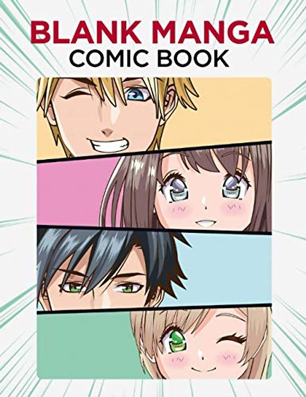 Blank Manga Comic Book: Create Your Own Manga & Anime Comics - 8.5x 11 - PREMIUM QUALITY 120 Pages Manga Template Filled With Different Mood Frames( Sad, Funny, Action, Serious and More)