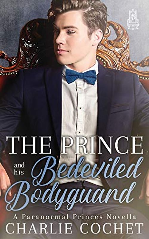 The Prince and His Bedeviled Bodyguard (Paranormal Princes, Band 1)