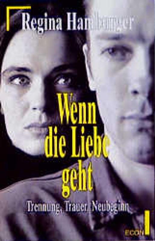 Wenn die Liebe geht. Trennung, Trauer, Neubeginn