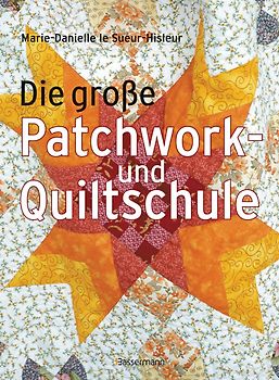 Die große Patchwork- und Quiltschule