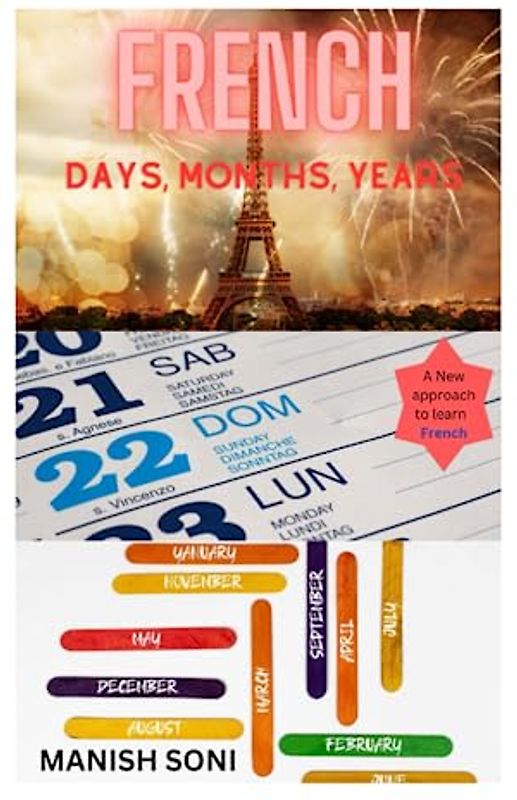 French Days, Months, Years and other related words: Speak French Days,Months,Years like a Native French speaker
