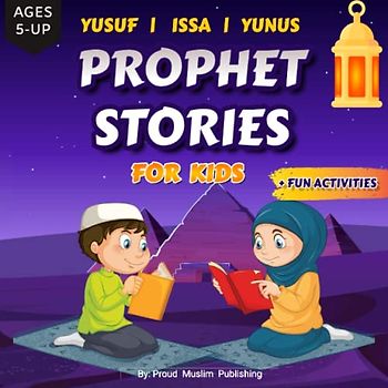 Prophet Stories For Kids: Islamic Stories For Children | Getting to Know and Love Prophets ( Yusuf, Yunus, Issa "Jesus") In A Simple and Fun Way | ... ( Writing, Match the word, Quiz ...)