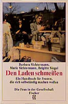 Den Laden schmeissen. Ein Handbuch für Frauen, die sich selbständig machen wollen