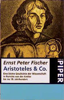 Aristoteles & Co.. Eine kleine Geschichte der Wissenschaft in Porträts