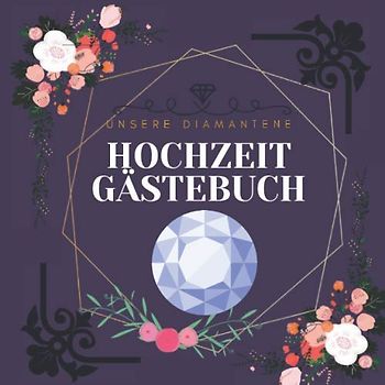 Unsere Diamantene Hochzeit Gästebuch: Ideen zur Feier der Diamanthochzeit - 60. Hochzeitstag - 60 Jahre - Geschenk Buch für Glückwünsche und Fotos der ... - Gästebuch mit Fotorahmen Seite - 120 seites