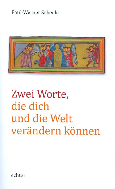 Zwei Worte, die dich und die Welt verändern können