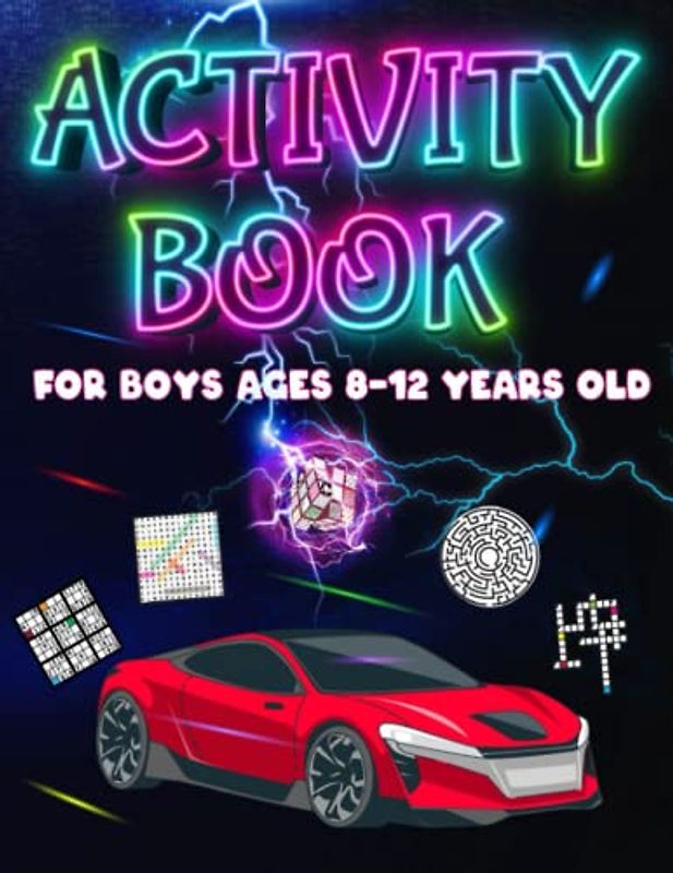 Activity Book For Boys Ages 8-12 Years Old: Challenging Fun Brain Teasers and Logic Puzzles For Clever Boys Includes Word Search, Crossword, Mazes, Vehicles Coloring Pages , Sudoku And More