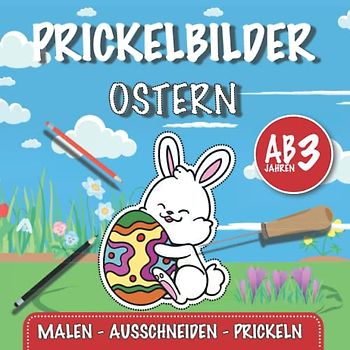 Das große Ostern Prickelbuch - Malbuch und Bastelbuch für Kinder ab 3 Jahren:: Prickelbilder Osterhase & Ostereier - Ausmalen - Basteln - Prickeln - ... für Jungen und Mädchen (Mein Prickelbuch)
