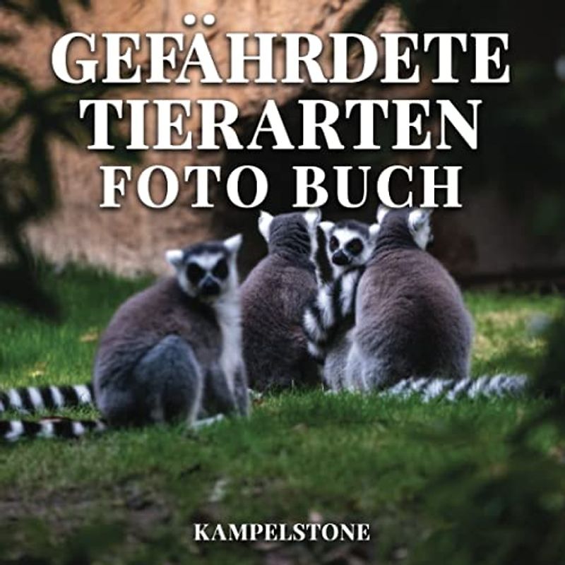 Gefährdete Tierarten Foto Buch: 100 Bilder einiger gefährdeter Arten