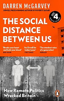 The Social Distance Between Us: How Remote Politics Wrecked Britain