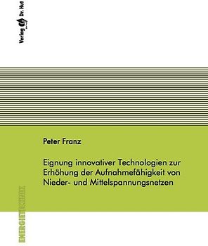 Eignung innovativer Technologien zur Erhöhung der Aufnahmefähigkeit von Nieder- und Mittelspannungsnetzen