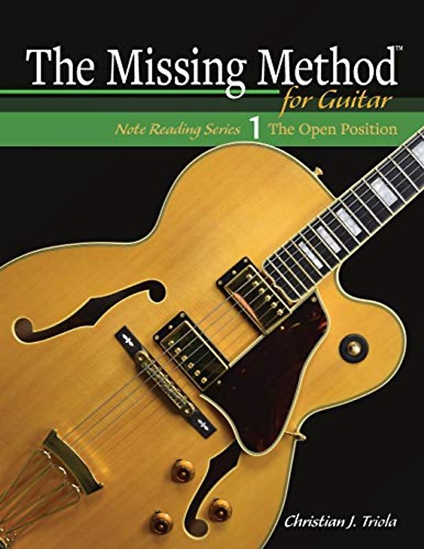 The Missing Method for Guitar: The Open Position (The Missing Method for Guitar Note Reading Series, Band 1)