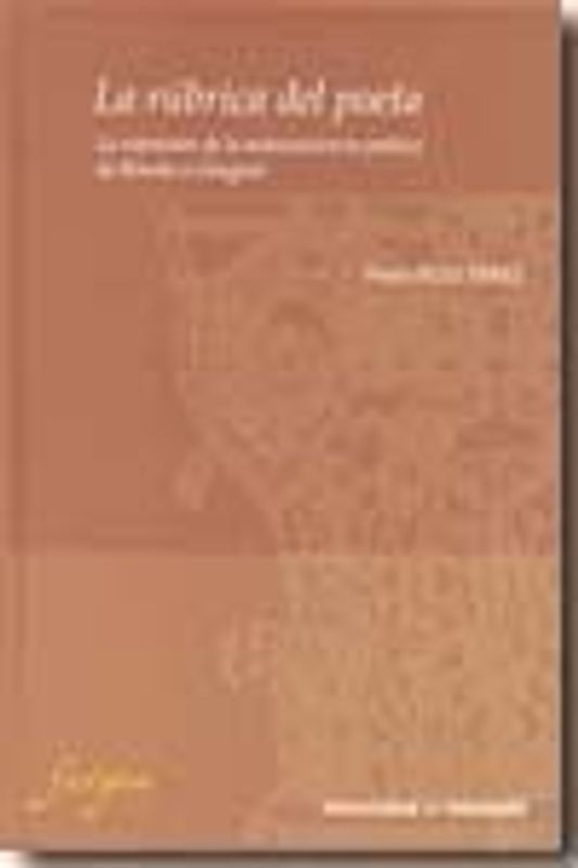 La rúbrica del poeta : la expresión de la autoconciencia poética de Boscán a Góngora