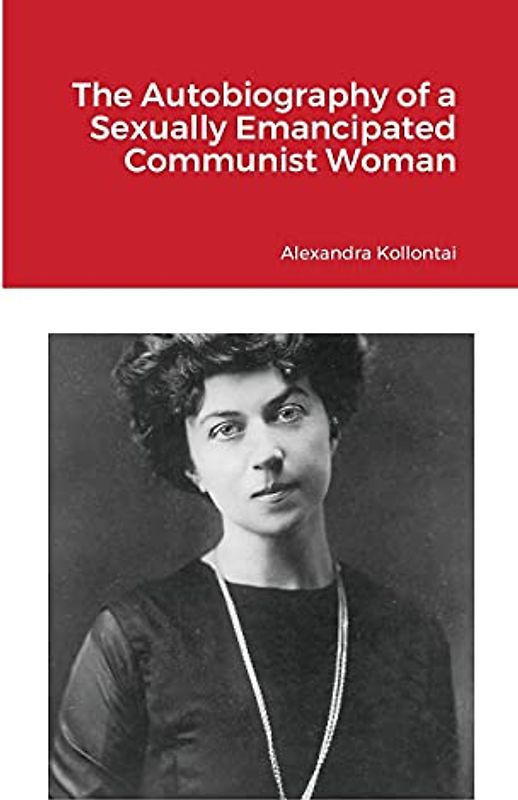 The Autobiography of a Sexually Emancipated Communist Woman