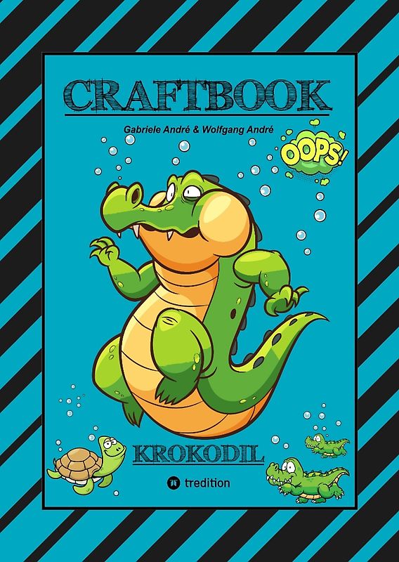 CRAFTBOOK - STARKE AUSMALMOTIVE - ALLIGATOR - KAIMAN - KROKODIL -KNIFFLIGE RÄTSEL UND AUFGABEN - WISSENSWERTES - TUTORIAL - NACHZEICHNEN