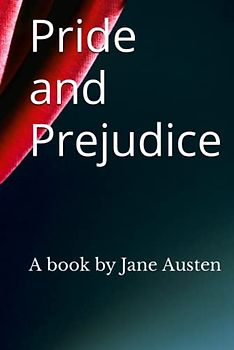 Pride and Prejudice: A book by Jane Austen