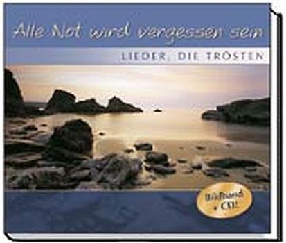 Alle Not wird vergessen sein