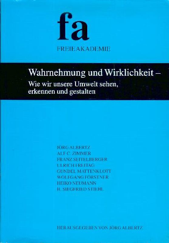 Wahrnehmung und Wirklichkeit - Wie wir unsere Umwelt sehen, erkennen und gestalten