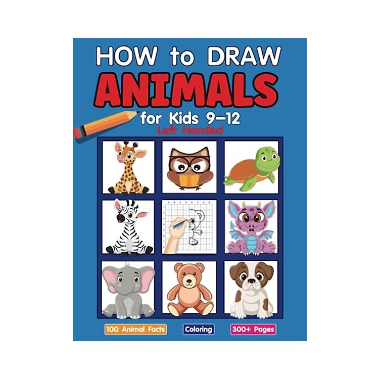 How to Draw Animals for Kids 9-12 - Left-Handed: A Guide to Drawing ...