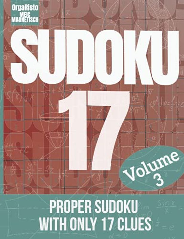 Sudoku 17 volume 3: Sudoku puzzle the hardest volume 3 | a great gift for sudoku loving adults | the puzzles for the sudoku game expert | Proper Sudoku with only 17 clues